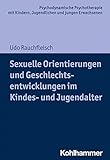 Sexuelle Orientierungen und Geschlechtsentwicklungen im Kindes- und Jugendalter (Psychodynamische...