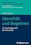 Identität und Begehren: Zur Psychodynamik der Sexualität (Lindauer Beiträge zur Psychotherapie...