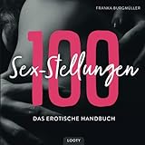 100 Sex Stellungen - Das erotische Handbuch: Sexstellungen Buch mit Bildern für jeden Tag |...