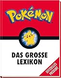 Pokémon: Das große Lexikon: Mehr als 300 Seiten geballtes Wissen - für alle kleinen und großen...