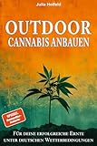 Outdoor Cannabis anbauen: Für deine erfolgreiche Ernte unter deutschen Wetterbedingungen