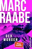 Der Morgen: Thriller | Die neue Serie des Bestseller-Autors – dieses Buch bringt Sie um den...