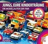 Jungs, Eure Kinderträume: Die Modellautos der 70er - Hot Wheels, Corgi, Siku & Co.