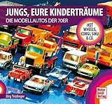 Jungs, Eure Kinderträume: Die Modellautos der 70er - Hot Wheels, Corgi, Siku & Co.